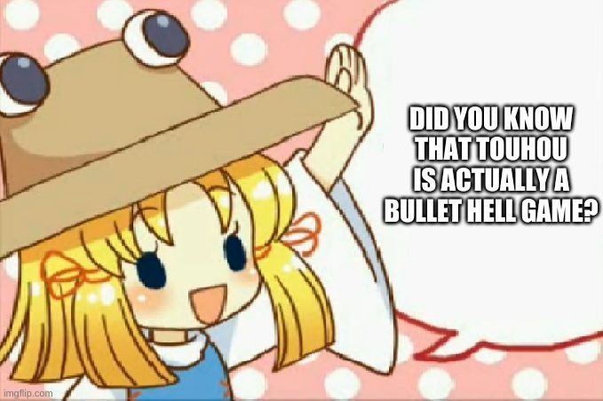 Fans were so crazy about it they turned it into an anime. plus, the creator of UNDERTALE and the creator of Touhou are friends! | DID YOU KNOW THAT TOUHOU IS ACTUALLY A BULLET HELL GAME? | image tagged in sensei can we eat cirno for the snack touhou | made w/ Imgflip meme maker