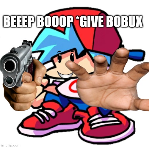 Add a face to Boyfriend! (Friday Night Funkin) | BEEEP BOOOP *GIVE BOBUX | image tagged in add a face to boyfriend friday night funkin | made w/ Imgflip meme maker
