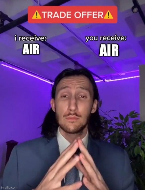 Trade Offer | AIR; AIR | image tagged in trade offer | made w/ Imgflip meme maker