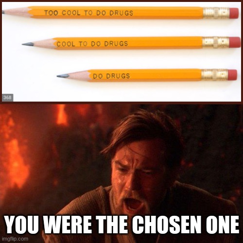 You Were The Chosen One (Star Wars) | YOU WERE THE CHOSEN ONE | image tagged in memes,you were the chosen one star wars | made w/ Imgflip meme maker