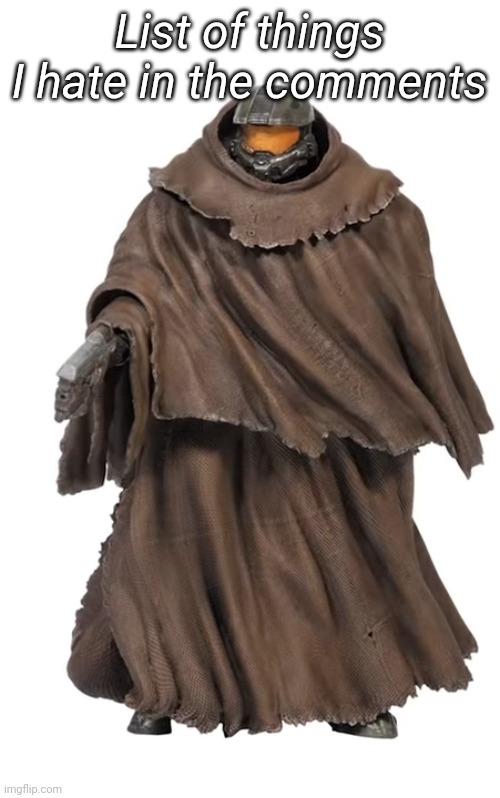 Snuggy Chief | List of things I hate in the comments | image tagged in snuggy chief | made w/ Imgflip meme maker