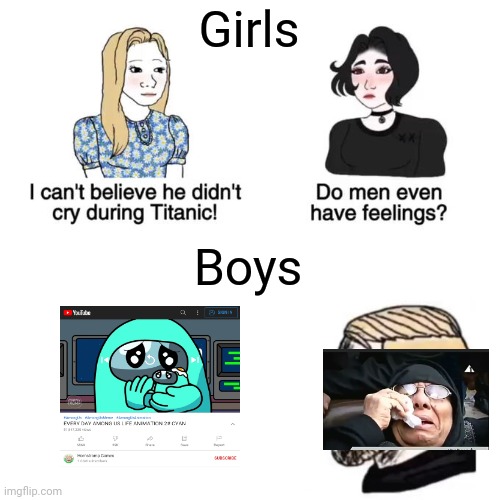 Do men have feelings | Girls; Boys | image tagged in do men have feelings | made w/ Imgflip meme maker