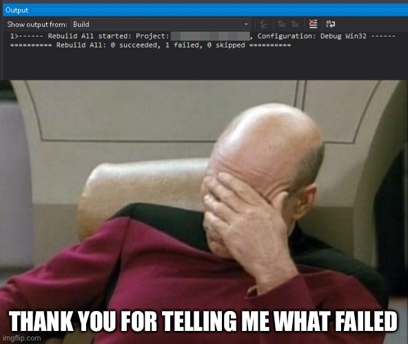 THANK YOU FOR TELLING ME WHAT FAILED | image tagged in memes,captain picard facepalm | made w/ Imgflip meme maker