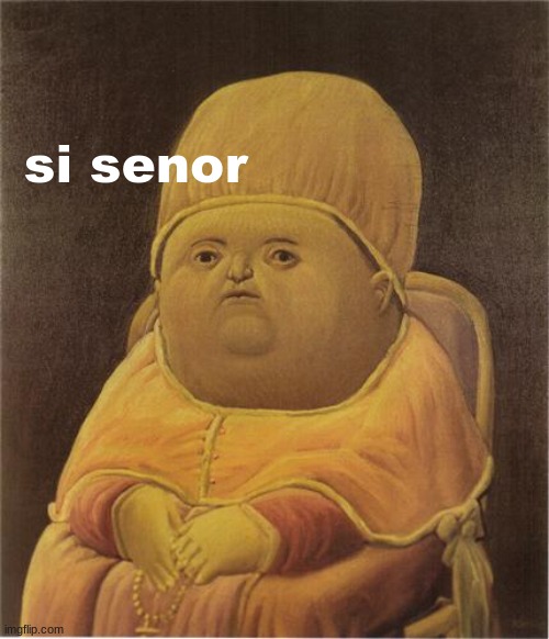Y Tho | si senor | image tagged in y tho | made w/ Imgflip meme maker