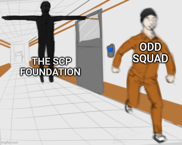SCP Tpose | ODD SQUAD THE SCP FOUNDATION | image tagged in scp tpose | made w/ Imgflip meme maker