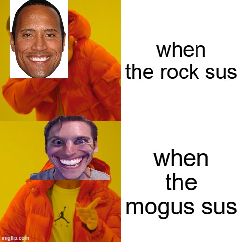 rock =drip | when the rock sus; when the mogus sus | image tagged in memes,when the imposter is sus,the rock driving | made w/ Imgflip meme maker