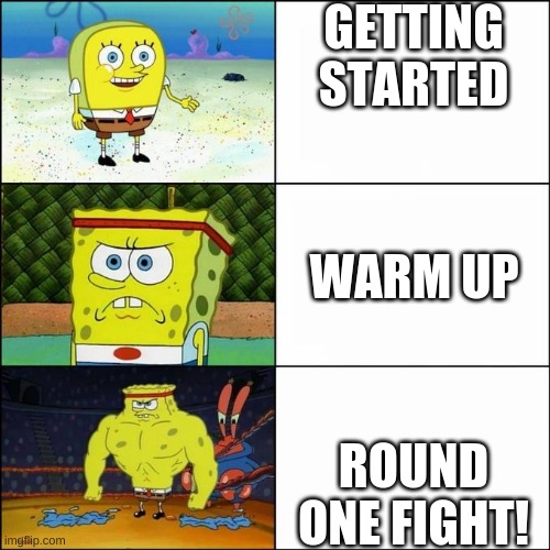 ww1 meme | GETTING STARTED; WARM UP; ROUND ONE FIGHT! | image tagged in world war 1 | made w/ Imgflip meme maker