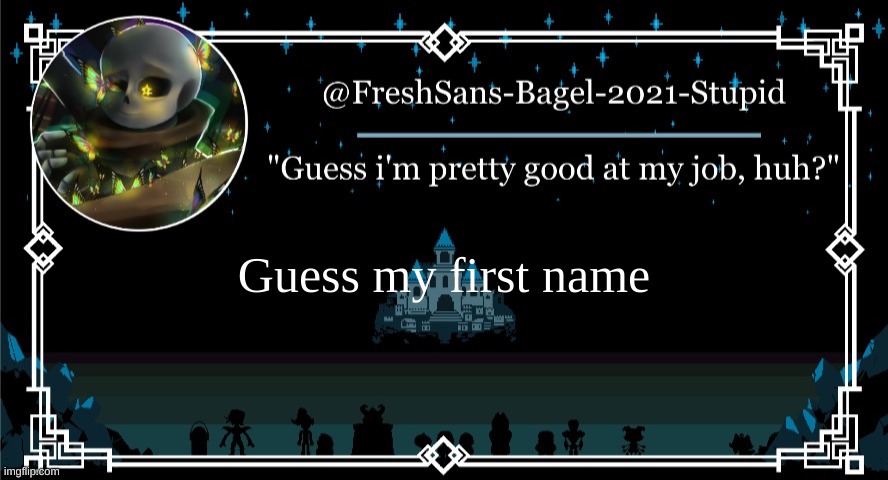 bored | Guess my first name | image tagged in announcement thing 7 | made w/ Imgflip meme maker