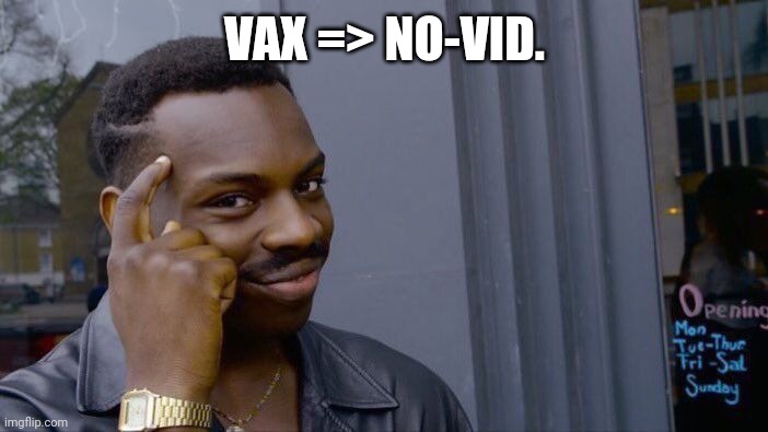 Roll Safe Think About It Meme | VAX => NO-VID. | image tagged in memes,roll safe think about it | made w/ Imgflip meme maker