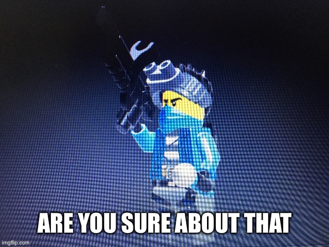 ARE YOU SURE ABOUT THAT | made w/ Imgflip meme maker