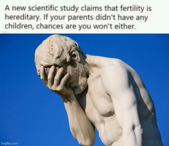 This is a load of useless scientific research | image tagged in embarrassed statue,funny,captain picard facepalm,computer guy facepalm,stupidity,science | made w/ Imgflip meme maker