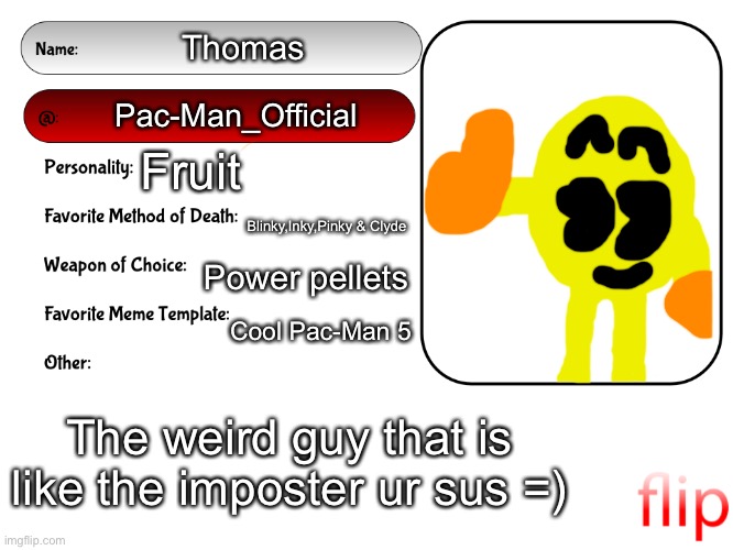 Try to find a official msmg user card but thers isn’t so I did this | Thomas; Pac-Man_Official; Fruit; Blinky,Inky,Pinky & Clyde; Power pellets; Cool Pac-Man 5; The weird guy that is like the imposter ur sus =) | image tagged in unofficial msmg user card | made w/ Imgflip meme maker