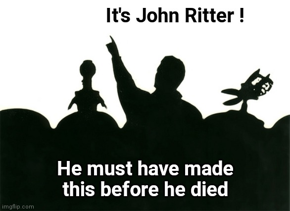 MST3k | It's John Ritter ! He must have made this before he died | image tagged in mst3k | made w/ Imgflip meme maker