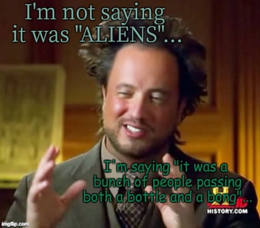 funny | image tagged in ancient aliens | made w/ Imgflip meme maker
