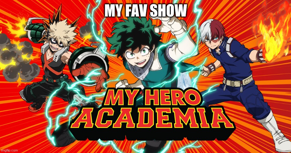 my fav show | MY FAV SHOW | made w/ Imgflip meme maker