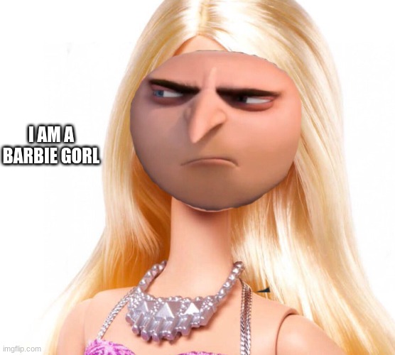 barbie gorl playtime | I AM A BARBIE GORL | image tagged in drake hotline bling | made w/ Imgflip meme maker