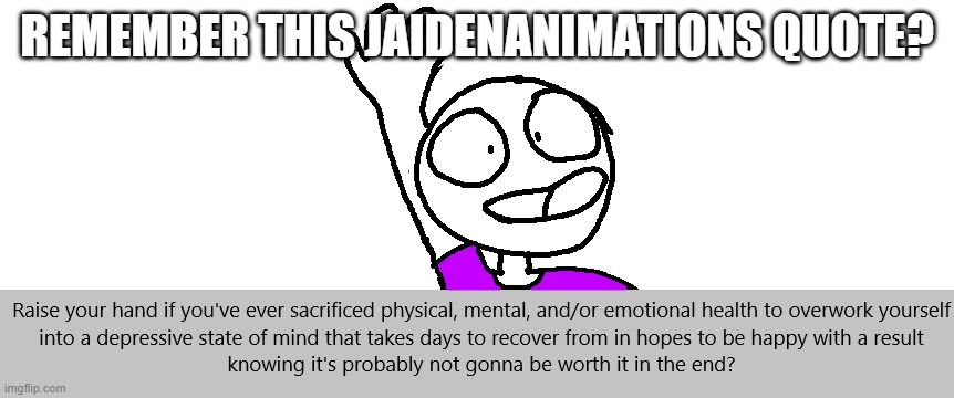 N O S T A L G I  A   O U T B R E A K | REMEMBER THIS JAIDENANIMATIONS QUOTE? | image tagged in nostalgia outbreak | made w/ Imgflip meme maker