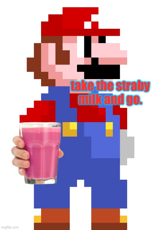 take it and go. | take the straby milk and go. | image tagged in straby milk,super mario,pixel | made w/ Imgflip meme maker