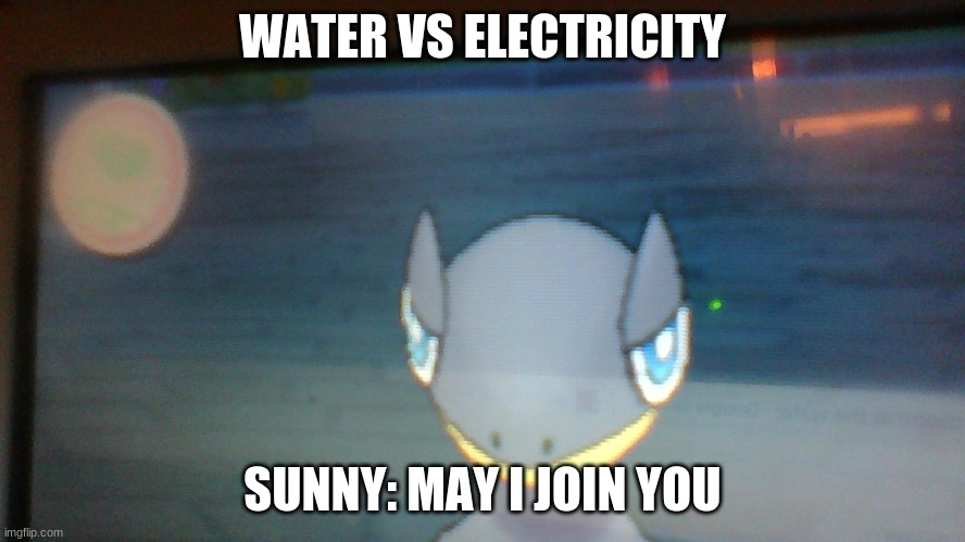 WATER VS ELECTRICITY SUNNY: MAY I JOIN YOU | made w/ Imgflip meme maker