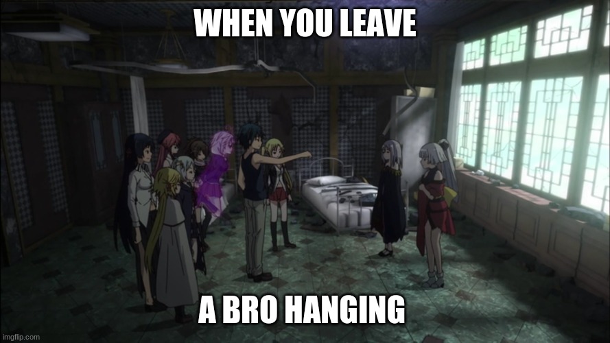 WHEN YOU LEAVE; A BRO HANGING | image tagged in moshi moshi | made w/ Imgflip meme maker