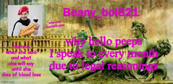 oh thats not nudity thats just a cross dresser with over sized man tits | why hello peeps I speak to every month due to legal reasonings | image tagged in french beany | made w/ Imgflip meme maker