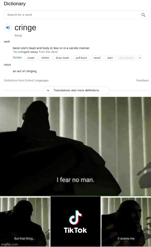 ... | image tagged in i fear no man,tiktok,cringe | made w/ Imgflip meme maker