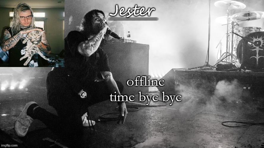 Jester Ghostmane temp (THX Yachi) | offline time bye bye | image tagged in jester ghostmane temp thx yachi | made w/ Imgflip meme maker