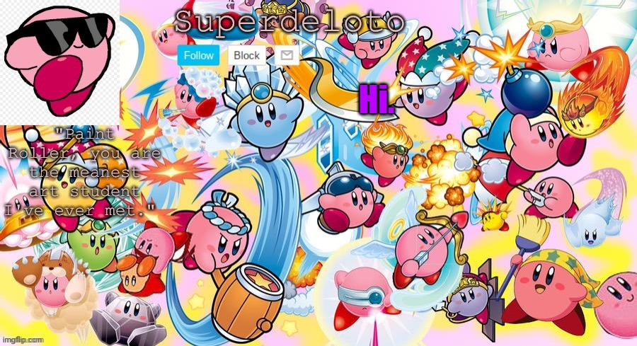 Whats sup | Hi. | image tagged in superdeleto really cute kirby template that nez made | made w/ Imgflip meme maker