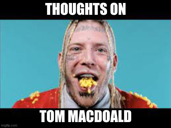  THOUGHTS ON; TOM MACDOALD | made w/ Imgflip meme maker