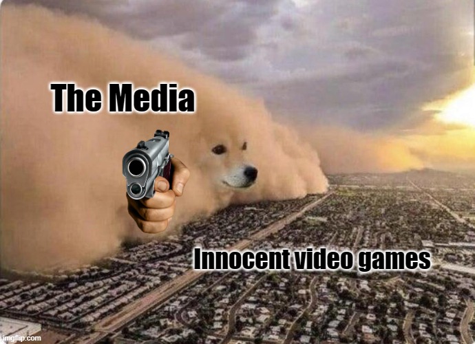 uh oh but game are great | The Media; Innocent video games | image tagged in doge cloud | made w/ Imgflip meme maker