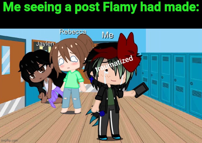 Spire traumatized | Me seeing a post Flamy had made: | image tagged in spire traumatized | made w/ Imgflip meme maker