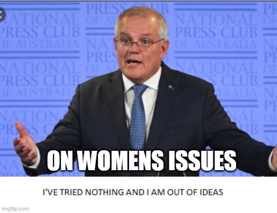 scotty at podium | ON WOMENS ISSUES | image tagged in scotty podium,scottnoideas | made w/ Imgflip meme maker