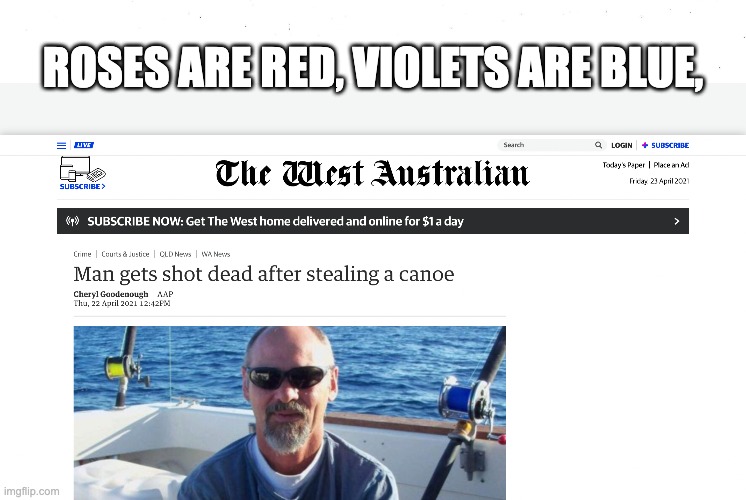 why would you even shoot somebody stealing a canoe | ROSES ARE RED, VIOLETS ARE BLUE, | image tagged in roses are red,canoe,memes,shot,stealing | made w/ Imgflip meme maker