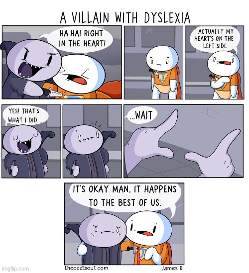 A villain with dyslexia | image tagged in comics/cartoons,murder,theodd1sout | made w/ Imgflip meme maker