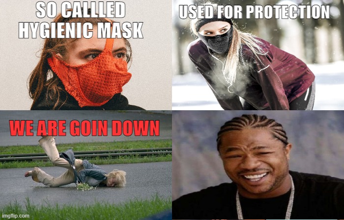 Dumbfounded | SO CALLLED HYGIENIC MASK; USED FOR PROTECTION; WE ARE GOIN DOWN | image tagged in 2021,pandemic,funny meme,covid-19 | made w/ Imgflip meme maker