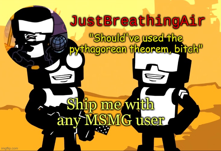 *prepares for cringe* | Ship me with any MSMG user | image tagged in le tankmen temp | made w/ Imgflip meme maker