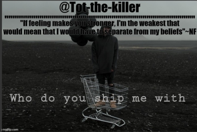 Who do you ship me with | made w/ Imgflip meme maker