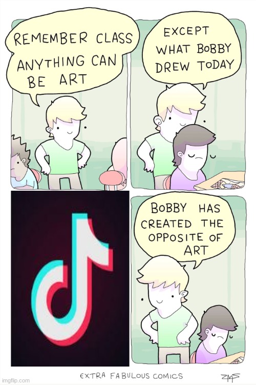 BOBBY STOWP MAKING THIS CRAP | image tagged in bobby has created the opposite of art,tiktok,trending | made w/ Imgflip meme maker