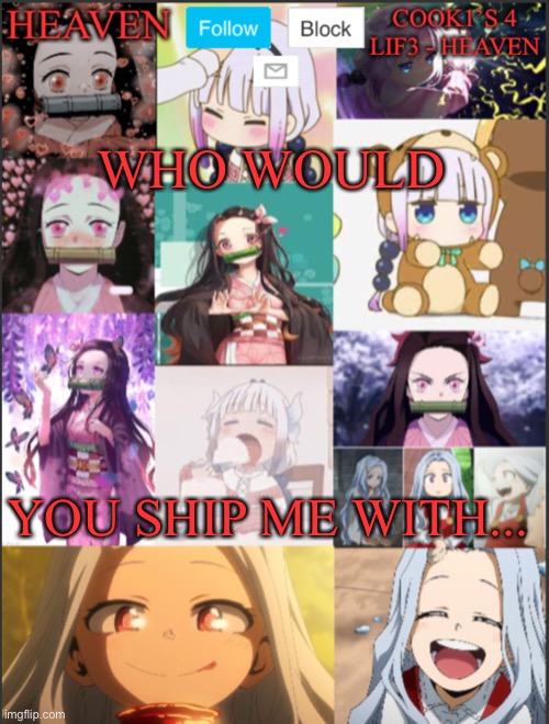 Do it... | WHO WOULD; YOU SHIP ME WITH... | image tagged in heavens temp adorable | made w/ Imgflip meme maker