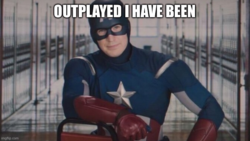 captain america so you | OUTPLAYED I HAVE BEEN | image tagged in captain america so you | made w/ Imgflip meme maker