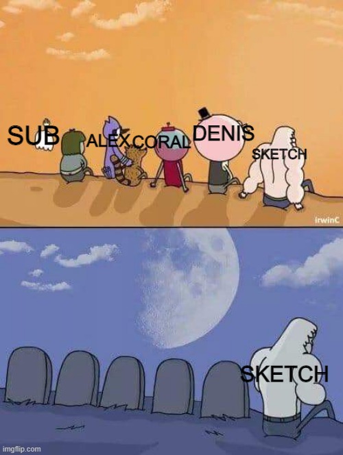 remember the pals | DENIS; SUB; CORAL; ALEX; SKETCH; SKETCH | image tagged in regular show graves | made w/ Imgflip meme maker