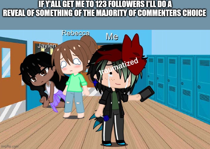 Spire traumatized | IF Y'ALL GET ME TO 123 FOLLOWERS I'LL DO A REVEAL OF SOMETHING OF THE MAJORITY OF COMMENTERS CHOICE | image tagged in spire traumatized | made w/ Imgflip meme maker