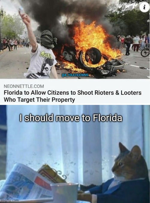 I should move to Florida | @4_TOUCHDOWNS | image tagged in florida,riots,looting | made w/ Imgflip meme maker