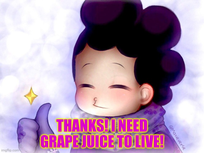 Mineta Approves | THANKS! I NEED GRAPE JUICE TO LIVE! | image tagged in mineta approves | made w/ Imgflip meme maker