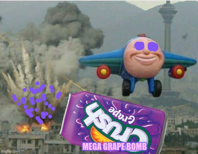 Jay jay the plane | MEGA GRAPE BOMB | image tagged in jay jay the plane | made w/ Imgflip meme maker