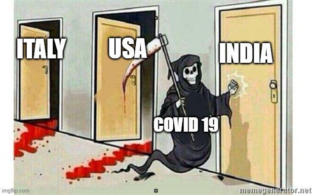 covid-19 | INDIA; USA; ITALY; COVID 19 | image tagged in grim reaper knocking door | made w/ Imgflip meme maker