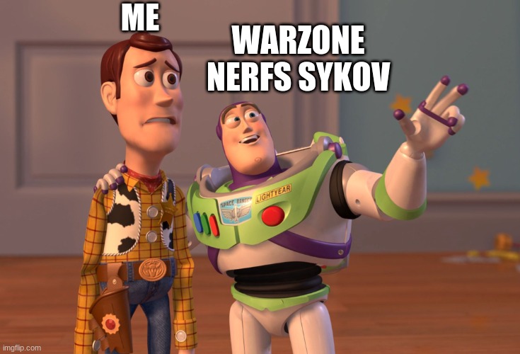 X, X Everywhere Meme | ME; WARZONE

NERFS SYKOV | image tagged in memes,x x everywhere | made w/ Imgflip meme maker