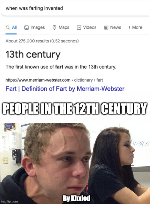 When was farting invented? | PEOPLE IN THE 12TH CENTURY; By Khxled | image tagged in white page | made w/ Imgflip meme maker