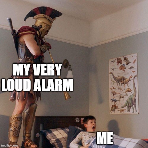 Spartan Soldier Alarm Clock | MY VERY LOUD ALARM; ME | image tagged in spartan soldier alarm clock | made w/ Imgflip meme maker