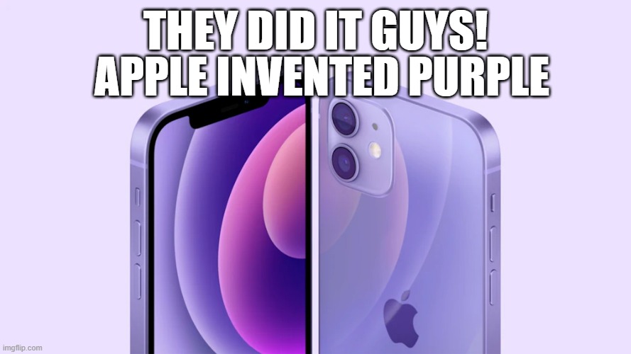 New Purple | THEY DID IT GUYS! APPLE INVENTED PURPLE | image tagged in apple,phone,iphone,purple,invention,tech | made w/ Imgflip meme maker
